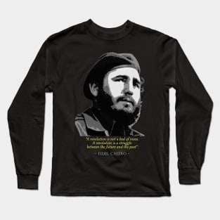 Fidel Castro Quote Long Sleeve T-Shirt